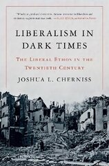 Liberalism in Dark Times: The Liberal Ethos in the Twentieth Century kaina ir informacija | Istorinės knygos | pigu.lt