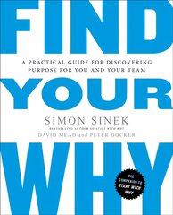 Find Your Why: A Practical Guide for Discovering Purpose for You and Your Team kaina ir informacija | Ekonomikos knygos | pigu.lt