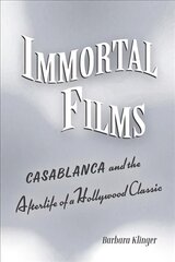 Immortal Films: Casablanca and the Afterlife of a Hollywood Classic kaina ir informacija | Knygos apie meną | pigu.lt