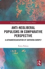 Anti-Neoliberal Populisms in Comparative Perspective: A Latinamericanisation of Southern Europe? kaina ir informacija | Enciklopedijos ir žinynai | pigu.lt