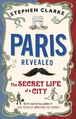 Paris revealed: the secret life of a city kaina ir informacija | Kelionių vadovai, aprašymai | pigu.lt