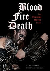 Blood, fire, death: The Swedish Metal Story цена и информация | Книги об искусстве | pigu.lt