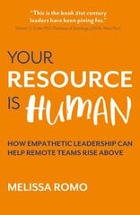 Your Resource is Human: How empathetic leadership can help remote teams rise above цена и информация | Книги по экономике | pigu.lt