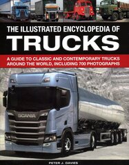 Illustrated Encyclopedia of Trucks: A guide to classic and contemporary trucks around the world, including 700 photographs kaina ir informacija | Enciklopedijos ir žinynai | pigu.lt