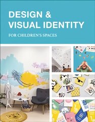 Design & Visual Identity for Children's Spaces цена и информация | Книги об архитектуре | pigu.lt
