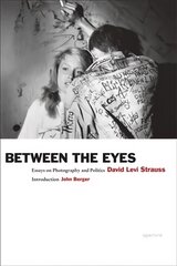 Between the Eyes: Essays on Photography and Politics New Edition kaina ir informacija | Fotografijos knygos | pigu.lt