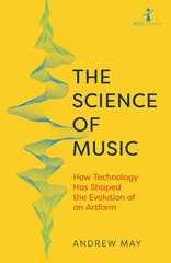 Science of Music: How Technology has Shaped the Evolution of an Artform цена и информация | Книги об искусстве | pigu.lt