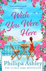 Wish You Were Here: Escape with an absolutely perfect and uplifting romantic read from the Sunday Times bestseller цена и информация | Fantastinės, mistinės knygos | pigu.lt