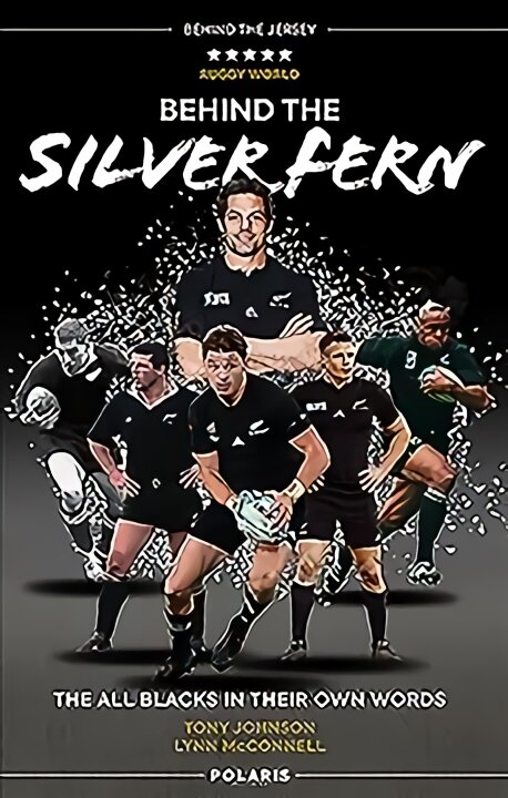 Behind the Silver Fern: The All Blacks in their Own Words New Edition kaina ir informacija | Biografijos, autobiografijos, memuarai | pigu.lt