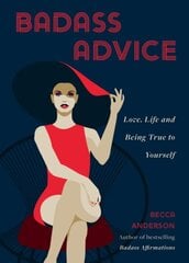 Badass Advice: Love, Life and Being True to Yourself kaina ir informacija | Saviugdos knygos | pigu.lt