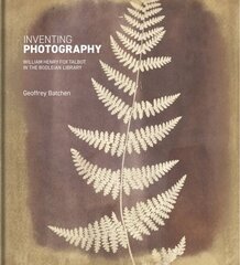 Inventing Photography: William Henry Fox Talbot in the Bodleian Library цена и информация | Книги по фотографии | pigu.lt