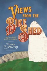 Views from the Bike Shed: and a writer's guide to blogging цена и информация | Пособия по изучению иностранных языков | pigu.lt