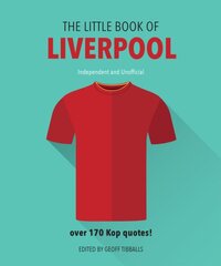 Little Book of Liverpool: More than 170 Kop quotes Revised and updated цена и информация | Книги о питании и здоровом образе жизни | pigu.lt