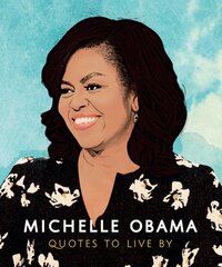 Michelle Obama: Quotes to Live By цена и информация | Самоучители | pigu.lt