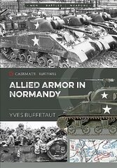Allied Armor in Normandy: Allied and German Forces, 1944 kaina ir informacija | Istorinės knygos | pigu.lt