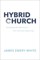 Hybrid Church: Rethinking the Church for a Post-Christian Digital Age цена и информация | Духовная литература | pigu.lt