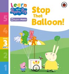 Learn with Peppa Phonics Level 3 Book 12 - Stop That Balloon! Phonics Reader kaina ir informacija | Knygos mažiesiems | pigu.lt