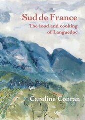 Sud De France: The Food and Cooking of the Languedoc цена и информация | Книги рецептов | pigu.lt