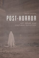 Post-Horror: Art, Genre and Cultural Elevation цена и информация | Книги об искусстве | pigu.lt