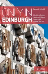 Only in Edinburgh: A Guide to Unique Locations, Hidden Corners and Unusual Objects 3rd edition цена и информация | Путеводители, путешествия | pigu.lt