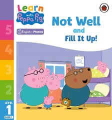 Learn with Peppa Phonics Level 1 Book 7 - Not Well and Fill it Up! (Phonics Reader) цена и информация | Книги для малышей | pigu.lt