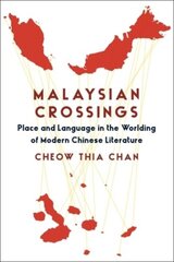 Malaysian Crossings: Place and Language in the Worlding of Modern Chinese Literature kaina ir informacija | Istorinės knygos | pigu.lt