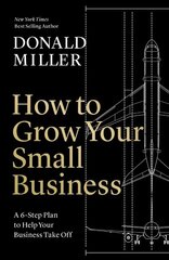 How to Grow Your Small Business: A Strategy to Help Your Company Take Off ITPE Edition kaina ir informacija | Ekonomikos knygos | pigu.lt