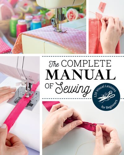 Complete Manual of Sewing: 120 Visual Lessons for Beginners kaina ir informacija | Knygos apie meną | pigu.lt