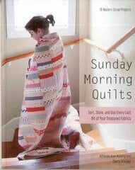 Sunday Morning Quilts: 16 Modern Scrap Projects * Sort, Store, and Use Every Last Bit of Your Treasured Fabrics цена и информация | Книги о питании и здоровом образе жизни | pigu.lt