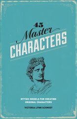 45 Master Characters: Mythic Models for Creating Original Characters 3rd edition kaina ir informacija | Knygos apie meną | pigu.lt
