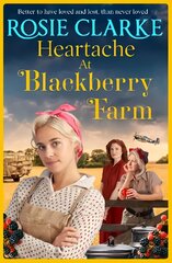 Heartache at Blackberry Farm: A BRAND NEW gripping historical saga from bestseller Rosie Clarke цена и информация | Романы | pigu.lt