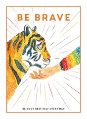 Be Brave: Be Your Best Self Every Day kaina ir informacija | Knygos paaugliams ir jaunimui | pigu.lt