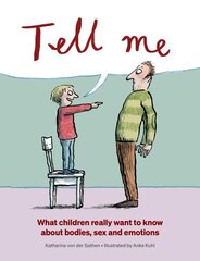 Tell Me: What Children Really Want to Know About Bodies, Sex and Emotions цена и информация | Книги для подростков и молодежи | pigu.lt