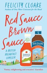 Red Sauce Brown Sauce: A British Breakfast Odyssey цена и информация | Книги рецептов | pigu.lt