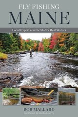 Fly Fishing Maine: Local Experts on the State's Best Waters цена и информация | Путеводители, путешествия | pigu.lt