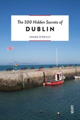 500 Hidden Secrets of Dublin Revised and updated edition kaina ir informacija | Kelionių vadovai, aprašymai | pigu.lt