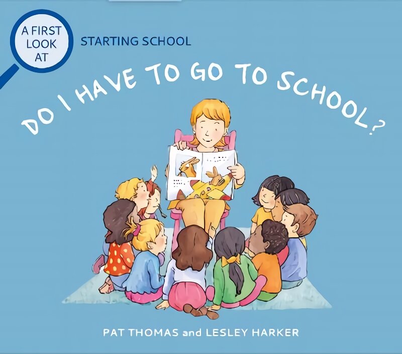 First Look At: Starting School: Do I Have to Go to School? kaina ir informacija | Knygos mažiesiems | pigu.lt
