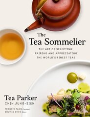 Tea Sommelier: The Art of Selecting, Pairing and Appreciating the World's Finest Teas цена и информация | Книги рецептов | pigu.lt