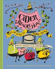 Cider Revolution Your Diy Guide to Cider & Pet-Nat kaina ir informacija | Receptų knygos | pigu.lt