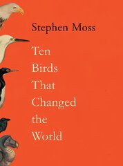 Ten Birds That Changed the World Main цена и информация | Книги о питании и здоровом образе жизни | pigu.lt