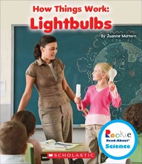 Lightbulbs (Rookie Read-About Science: How Things Work) Library ed. цена и информация | Книги для подростков  | pigu.lt