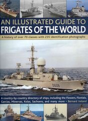 Illustrated Guide to Frigates of the World: Features Over 70 Classes with 235 Selected Identification Photographs цена и информация | Исторические книги | pigu.lt