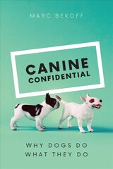 Canine Confidential: Why Dogs Do What They Do цена и информация | Энциклопедии, справочники | pigu.lt