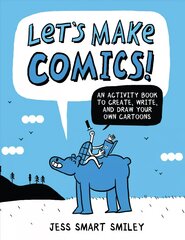 Let's Make Comics!: An Activity Book to Create, Write, and Draw Your Own Cartoons kaina ir informacija | Knygos apie meną | pigu.lt