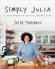 Simply Julia: 110 Easy Recipes for Healthy Comfort Food цена и информация | Книги рецептов | pigu.lt