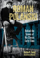 Roman Polanski: Behind the Scenes of His Classic Early Films цена и информация | Книги об искусстве | pigu.lt