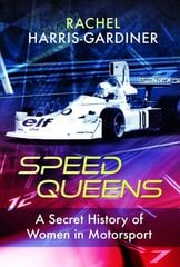 Speed Queens: A Secret History of Women in Motorsport цена и информация | Книги о питании и здоровом образе жизни | pigu.lt