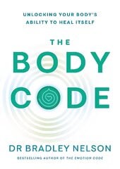 Body Code: Unlocking your body's ability to heal itself kaina ir informacija | Saviugdos knygos | pigu.lt