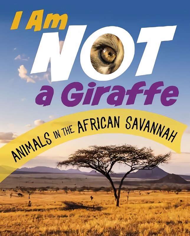 I Am Not a Giraffe: Animals in the African Savanna kaina ir informacija | Knygos vaikams | pigu.lt