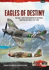 Eagles of Destiny: Volume 1: Birth and Growth of the Royal Pakistan Air Force and Pakistan Air Force, 1947-1971 цена и информация | Исторические книги | pigu.lt